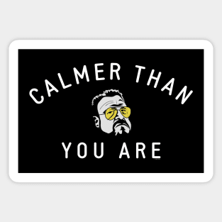 Calmer Than You Are Sticker